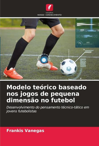 Modelo teórico baseado nos jogos de pequena dimensão no futebol