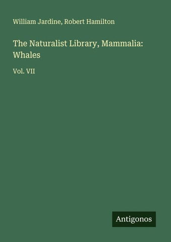 The Naturalist Library, Mammalia: Whales