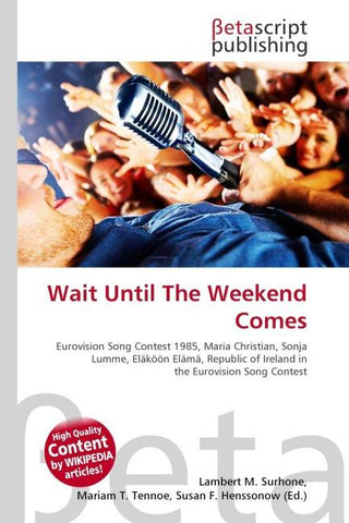 Wait Until The Weekend Comes