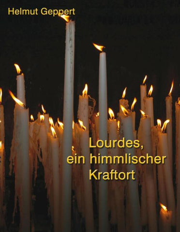 Lourdes, ein himmlischer Kraftort