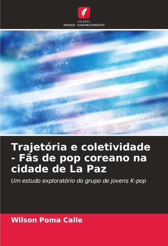 Trajetória e coletividade - Fãs de pop coreano na cidade de La Paz