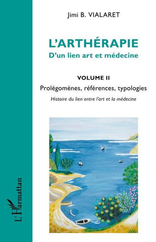 L'arthérapie d'un lien art et médecine (Volume 2)