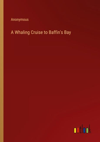A Whaling Cruise to Baffin's Bay
