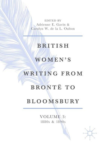 British Women’s Writing from Brontë to Bloomsbury, Volume 3