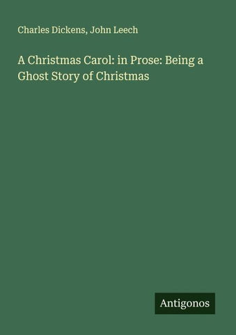 A Christmas Carol: in Prose: Being a Ghost Story of Christmas