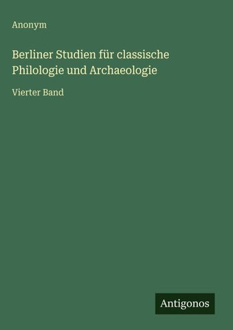 Berliner Studien für classische Philologie und Archaeologie
