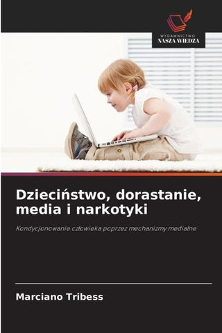 Dzieci¿stwo, dorastanie, media i narkotyki