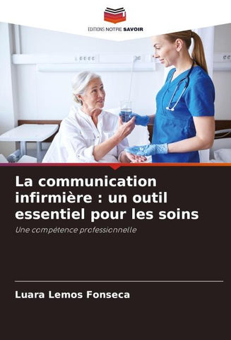 La communication infirmière : un outil essentiel pour les soins
