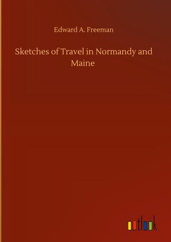 Sketches of Travel in Normandy and Maine