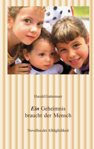 Ein Geheimnis braucht der Mensch