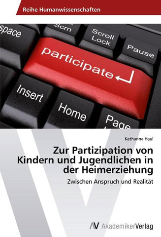 Zur Partizipation von Kindern und Jugendlichen in der Heimerziehung