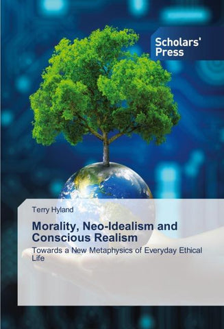 Morality, Neo-Idealism and Conscious Realism