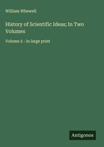 History of Scientific Ideas; In Two Volumes
