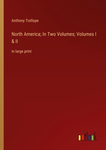 North America; In Two Volumes; Volumes I & II