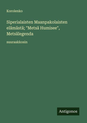 Siperialaisten Maanpakolaisten elämästä; "Metsä Humisee", Metsälegenda