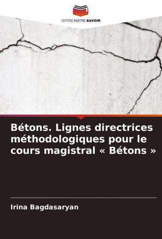 Bétons. Lignes directrices méthodologiques pour le cours magistral ' Bétons '