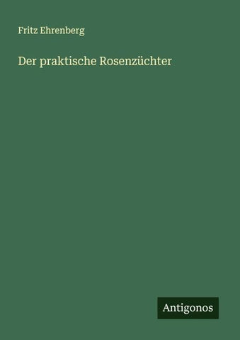 Der praktische Rosenzüchter