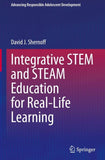 Integrative STEM and STEAM Education for Real-Life Learning