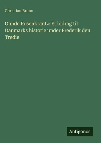 Gunde Rosenkrantz: Et bidrag til Danmarks historie under Frederik den Tredie