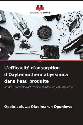 L'efficacité d'adsorption d'Oxytenanthera abyssinica dans l'eau produite