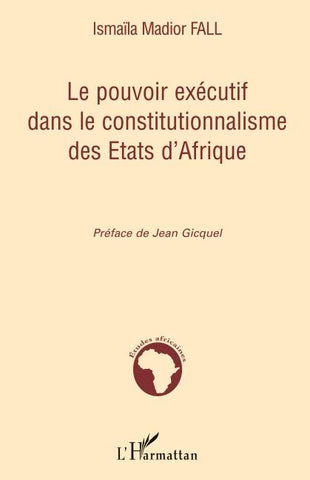 Le pouvoir exécutif dans le constitutionnalisme des Etats d'Afrique