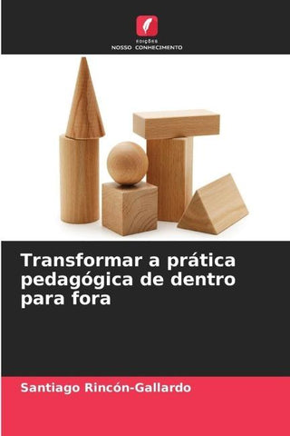 Transformar a prática pedagógica de dentro para fora