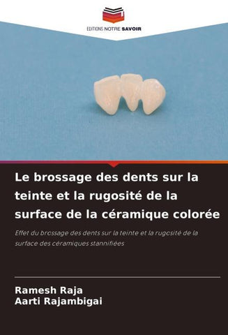 Le brossage des dents sur la teinte et la rugosité de la surface de la céramique colorée