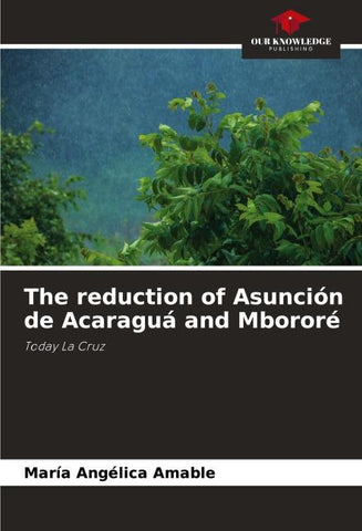 The reduction of Asunción de Acaraguá and Mbororé
