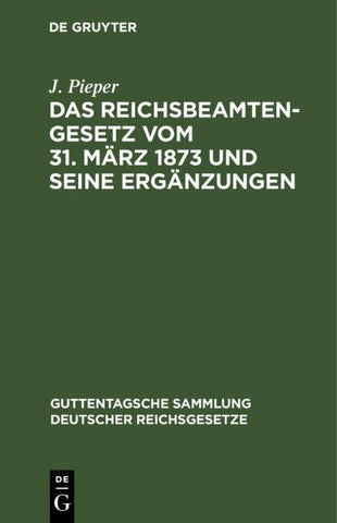 Das Reichsbeamtengesetz vom 31. März 1873 und seine Ergänzungen