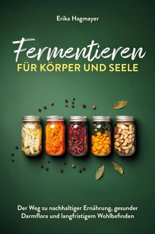 Fermentieren für Körper und Seele