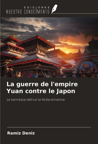 La guerre de l'empire Yuan contre le Japon