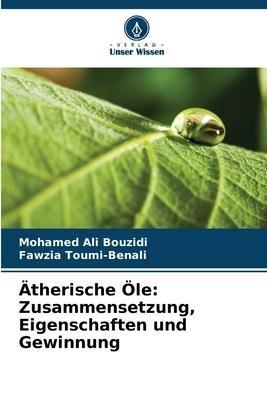 Ätherische Öle: Zusammensetzung, Eigenschaften und Gewinnung