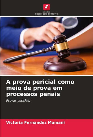 A prova pericial como meio de prova em processos penais