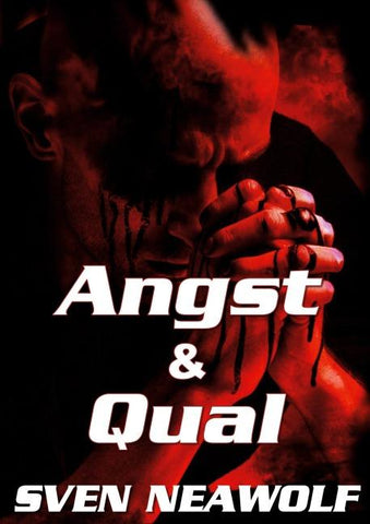 Angst und Qual