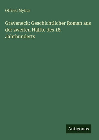 Graveneck: Geschichtlicher Roman aus der zweiten Hälfte des 18. Jahrhunderts