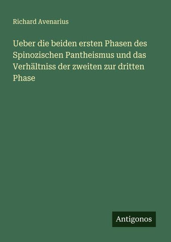 Ueber die beiden ersten Phasen des Spinozischen Pantheismus und das Verhältniss der zweiten zur dritten Phase