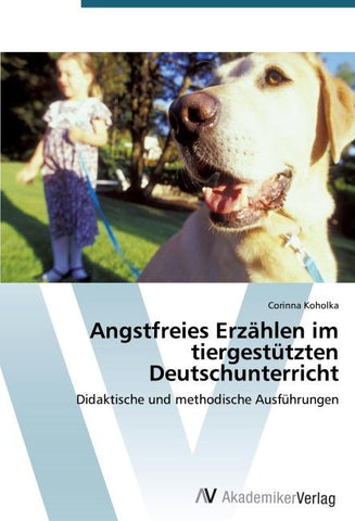 Angstfreies Erzählen im tiergestützten Deutschunterricht