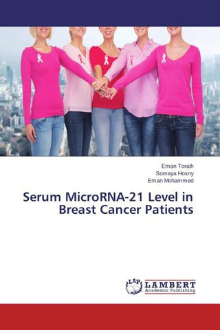 Serum MicroRNA-21 Level in Breast Cancer Patients