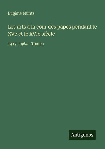 Les arts à la cour des papes pendant le XVe et le XVIe siècle