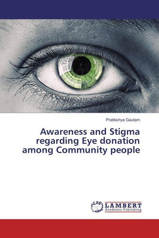 Awareness and Stigma regarding Eye donation among Community people
