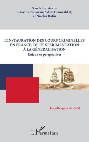 L'instauration des Cours criminelles en France, de l'expérimentation à la généralisation