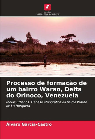 Processo de formação de um bairro Warao, Delta do Orinoco, Venezuela