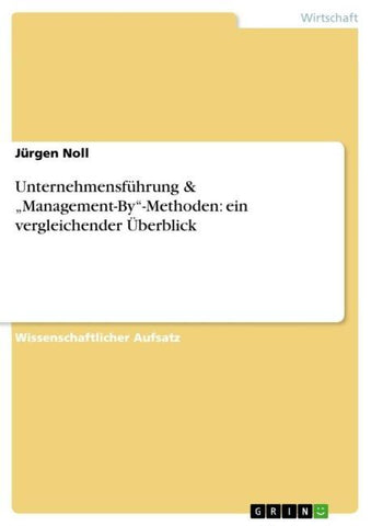 Unternehmensführung & "Management-By"-Methoden: ein vergleichender Überblick