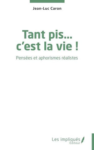 Tant pis... c'est la vie !