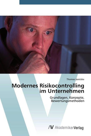 Modernes Risikocontrolling im Unternehmen