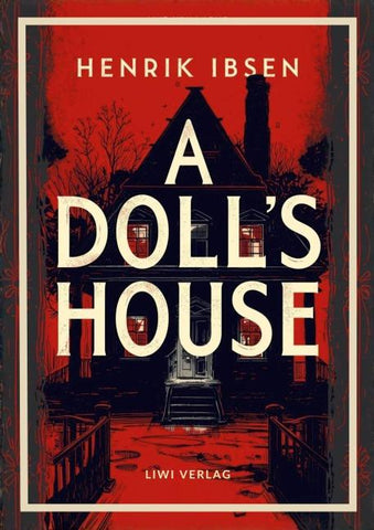 Henrik Ibsen: A Doll's House (English Edition)