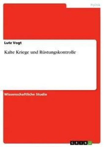 Kalte Kriege und Rüstungskontrolle