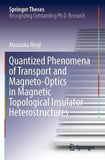 Quantized Phenomena of Transport and Magneto-Optics in Magnetic Topological Insulator Heterostructures