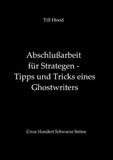 Abschlußarbeit für Strategen - Tipps und Tricks eines Ghostwriters