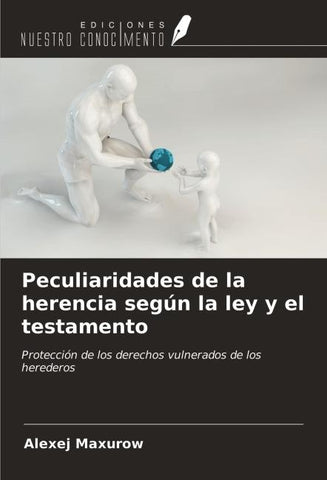 Peculiaridades de la herencia según la ley y el testamento